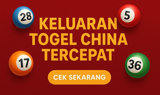 info akurat keluaran togel china tercepat di kantorbola